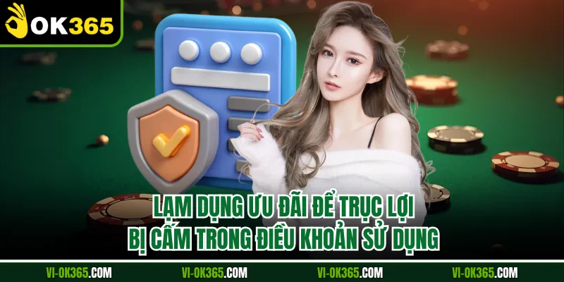 Lạm dụng ưu đãi để trục lợi bị cấm trong điều khoản sử dụng