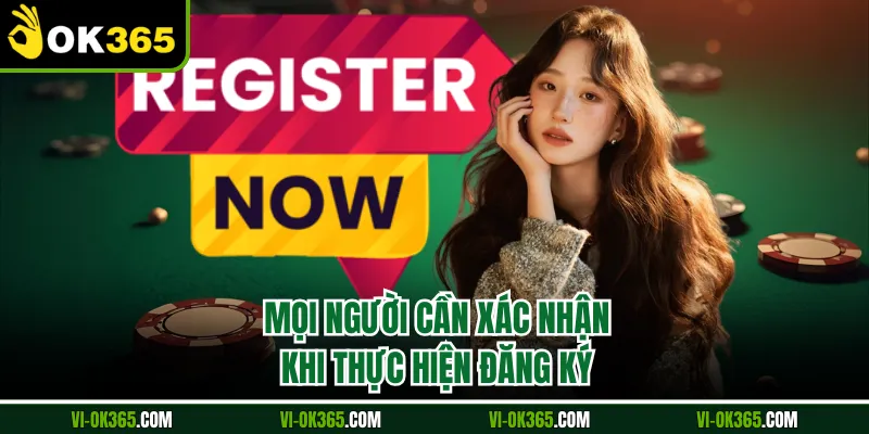 Mọi người cần xác nhận khi thực hiện đăng ký